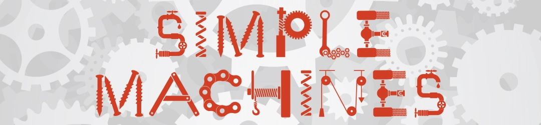 Simple Machines Simple Machines