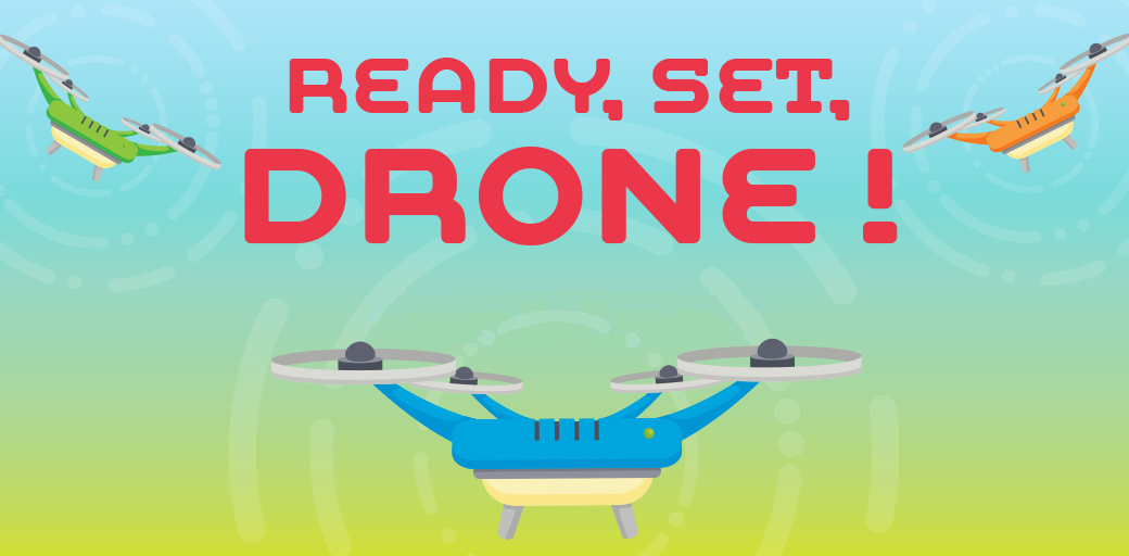 Ready, Set, Drone!