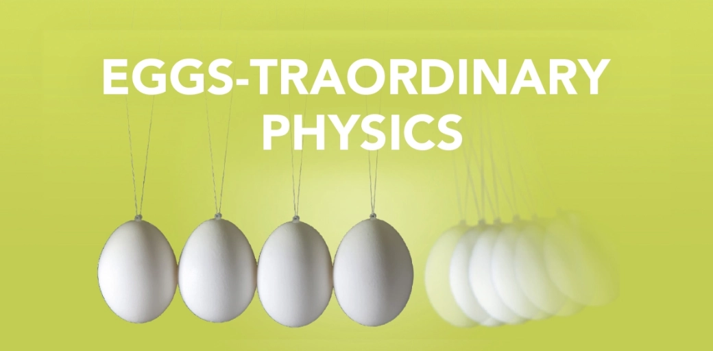 Eggs-traordinary Physics